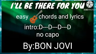 easy chords and lyrics(I'LL BE THERE FOR YOU)By:BON JOVI