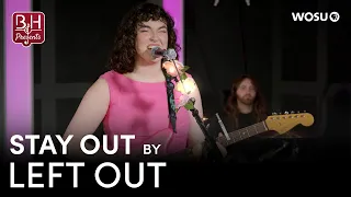Stay Out by Left Out - Broad & High Presents