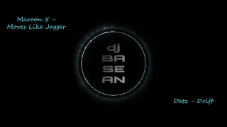 dj Basean Maroon 5 - Moves Like Jagger& Detz - Drift [MASHUP REMIX/COVER]