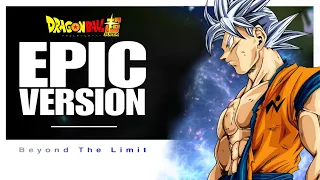 DRAGON BALL SUPER | Beyond The Limit | Epic Orchestral Version