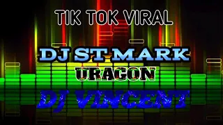 Tik Tok viral (DJ_St_Mark_Nonstop_mix)ft'Dj_Vincent_ Uragon _mix!!!