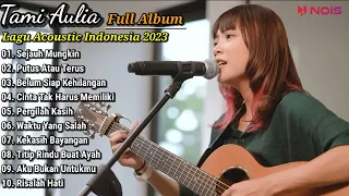 Tami Aulia Full Album Terbaru - Sejauh Mungkin || Lagu Acoustic Indonesia 2023