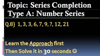 Q8/Number Series: 1, 3, 3, 6, 7, 9, ? , 12, 21