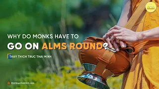 Why do monks have to go on alms round? | Thay Thich Truc Thai Minh