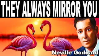 PROOF! Others reflect what you imagine. (Neville Goddard)
