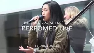 Uncover - Zara Larsson (Perfomed LIVE By Jahna Lucero)