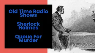 Sherlock Holmes Old Time Radio Queue For Murder