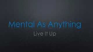 Mental As Anything Live It Up Lyrics