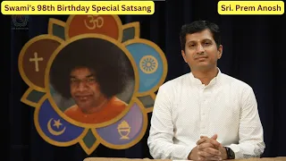 98th Birthday Celebrations of Bhagawan Sri Sathya Sai Baba - Special Satsang by Sri. Prem Anosh