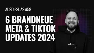 #58 – Meta & TikTok Ads Updates im Februar 2024