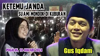 #GUS IQDAM KETEMU JANDA SUAMI MONDOK DI KUBURAN // 10 Januari 2024 // Ds. Gembleb-Pogalan-Trenggalek