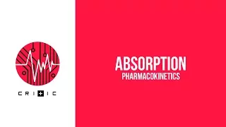 Absorption - The Pharmacokinetics Series