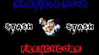 Bratisla Boys - Stash Stash ( REMIX FRENCHCORE Dezkatek )