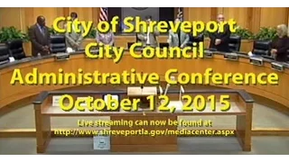 10/12/2015 Administrative Session of the Shreveport City Council