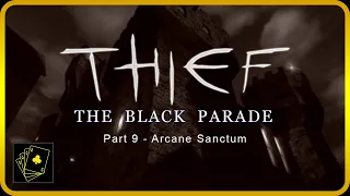 Let's Play || Thief - The Black Parade (Part 9 - Arcane sanctum)