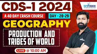 CDS 1 2024 Geography Class | Production & Tribes Of World | Geography For CDS 1 2024 | Parashar Sir