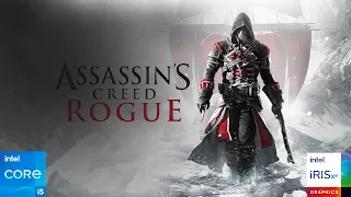 Assassin's Creed Rogue on | i5 1235U | Iris Xe | 16GB RAM | 1080P | 720P | All Settings Tested