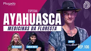 AYAHUASCA: Desvendando as Medicinas da Floresta - Plugado Podcast #106