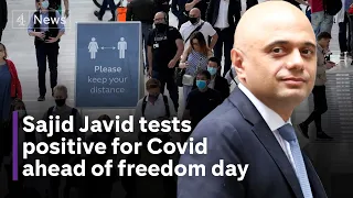 Health Secretary Sajid Javid tests positive for Covid ahead of freedom day