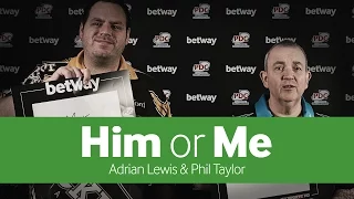 Him or Me | Phil Taylor & Adrian Lewis