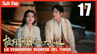 【Sub Esp】🔥La Vengadora Regresa Del Fuego🔥EP 17 | drama gemelo de “En Florecimiento”