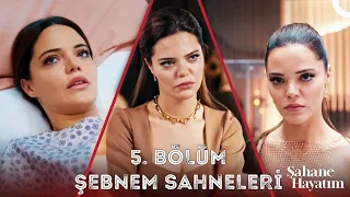 5. Bölüm Şebnem Sahneleri - Şahane Hayatım