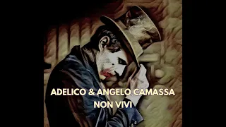 Adelico & Angelo Camassa - Non Vivi - Video con Testo