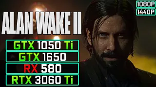 Alan Wake 2: GTX 1050 Ti, GTX 1650, RX 580, RTX 3060 Ti - Performance Test