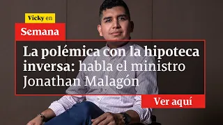 🔴  La hipoteca inversa en Colombia: habla el ministro de vivienda Jonathan Malagón | Vicky en Semana