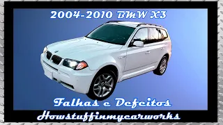 BMW X3 2004 a 2010 Problemas frequentes e comuns, defeitos e reclamações de clientes