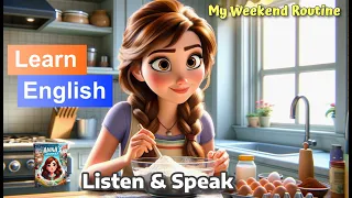 My Weekend Routine | Improve Your English | English Listening and Speaking Skills | English Story