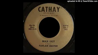 Farlan Dexter - Walk Easy - Cathay 45 (CA)