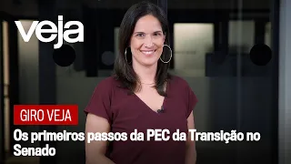 Giro VEJA: Os primeiros passos da PEC da Transição no Senado