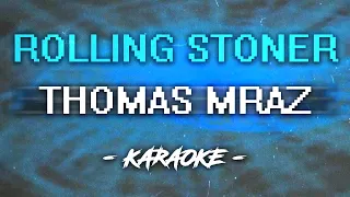 Thomas Mraz - Rolling Stoner (Караоке)