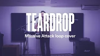 TEARDROP - Massive Attack acoustic loop cover