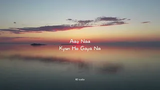 Aao Naa | Kyun Ho Gaya Na | 8D Audio (surround sound)