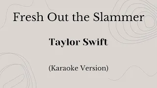 Fresh Out The Slammer - Taylor Swift (Karaoke Version)