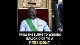 George Weah: From the Slums to Winning Ballon D'or to a President