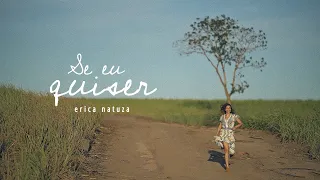 Erica Natuza - Se Eu Quiser [Clipe Oficial]
