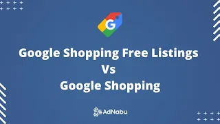 Google Shopping Free Listings Vs Google Shopping (2022) | @AdnabuOfficial