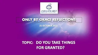 21 October 2021 - ONLY BY GRACE REFLECTIONS