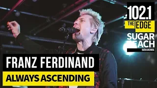 Franz Ferdinand - Always Ascending (Live at the Edge)