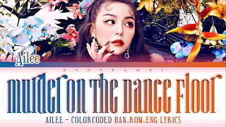 AILEE (에일리) - ''Murder On The Dance Floor'' Lyrics 가사 (ColorCoded English Lyrics)