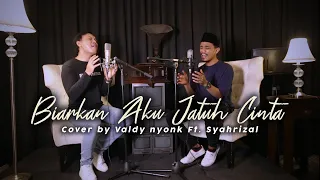 BIARKAN AKU JATUH CINTA - ST12  |  COVER VALDY NYONK Feat. SYAHRIZAL D'NOVUS