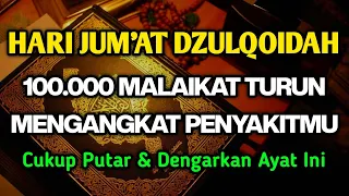 MU$TAJAB HARI JUM'AT DZULQOIDAH🤲 B 3RK4T 4 Y 4T INI 100.000 MALAIKAT TURUN 4NGK4T P3NY4K1TMU