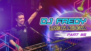 DJ FREDY LIVE IN ATHENA PART #5