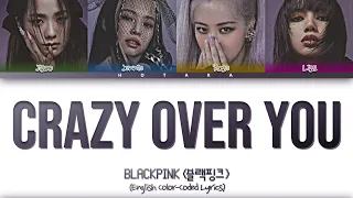 BLACKPINK(블랙핑크) - Crazy Over You || (Eng) Color Coded Lyrics by HOTAKA