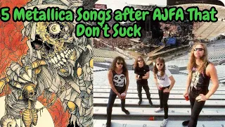 5 Metallica Songs after AJFA That Don't Suck