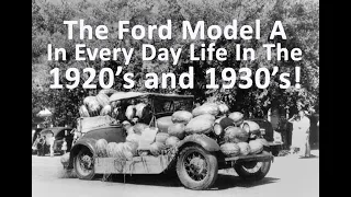 The Ford Model A In Everyday Life During The 1920's and 1930's
