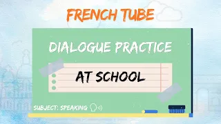 Learn French Speaking |  | At School |  | Conversational Skill | Immersion Speaking Practice